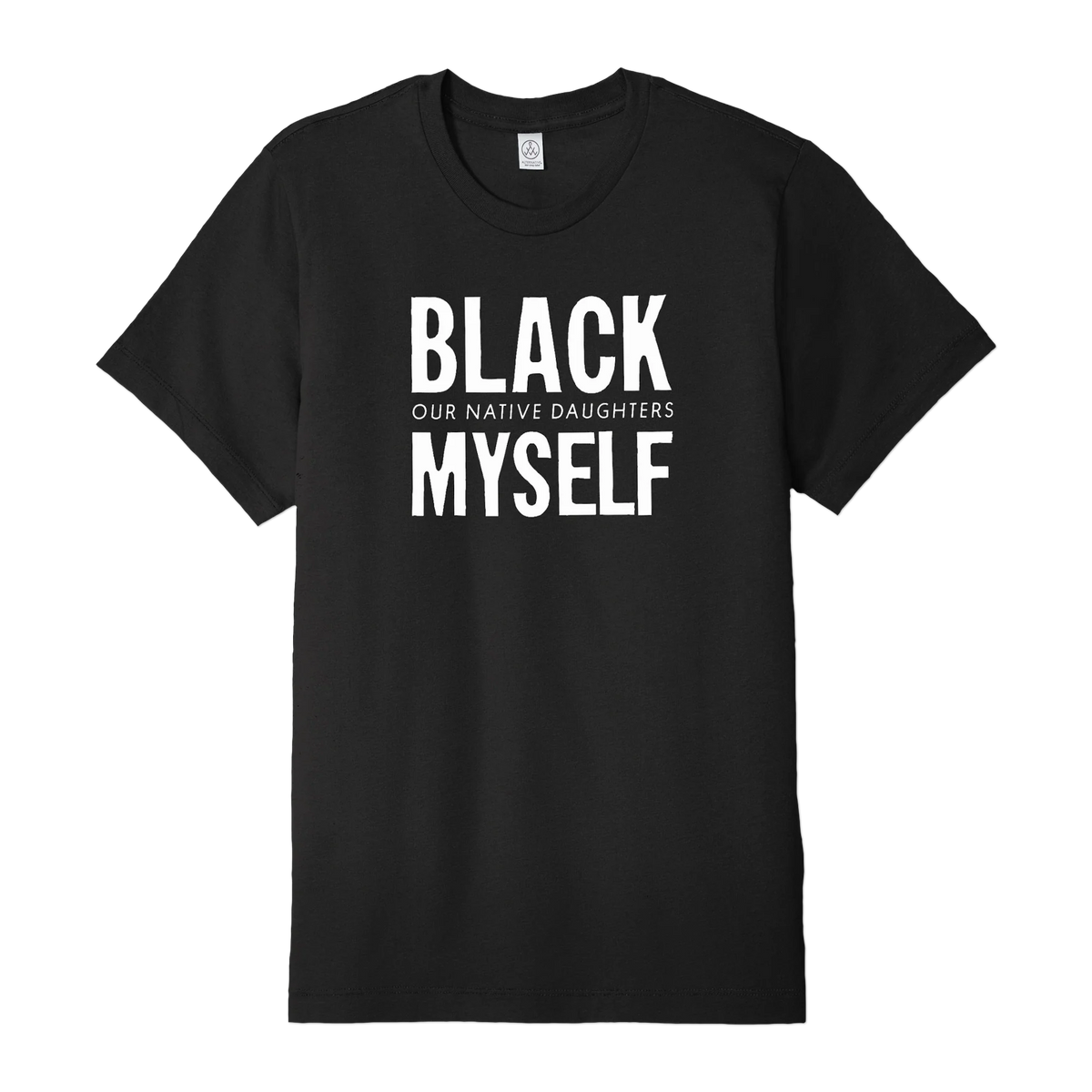 Our Native Daughters Black Myself T-Shirt